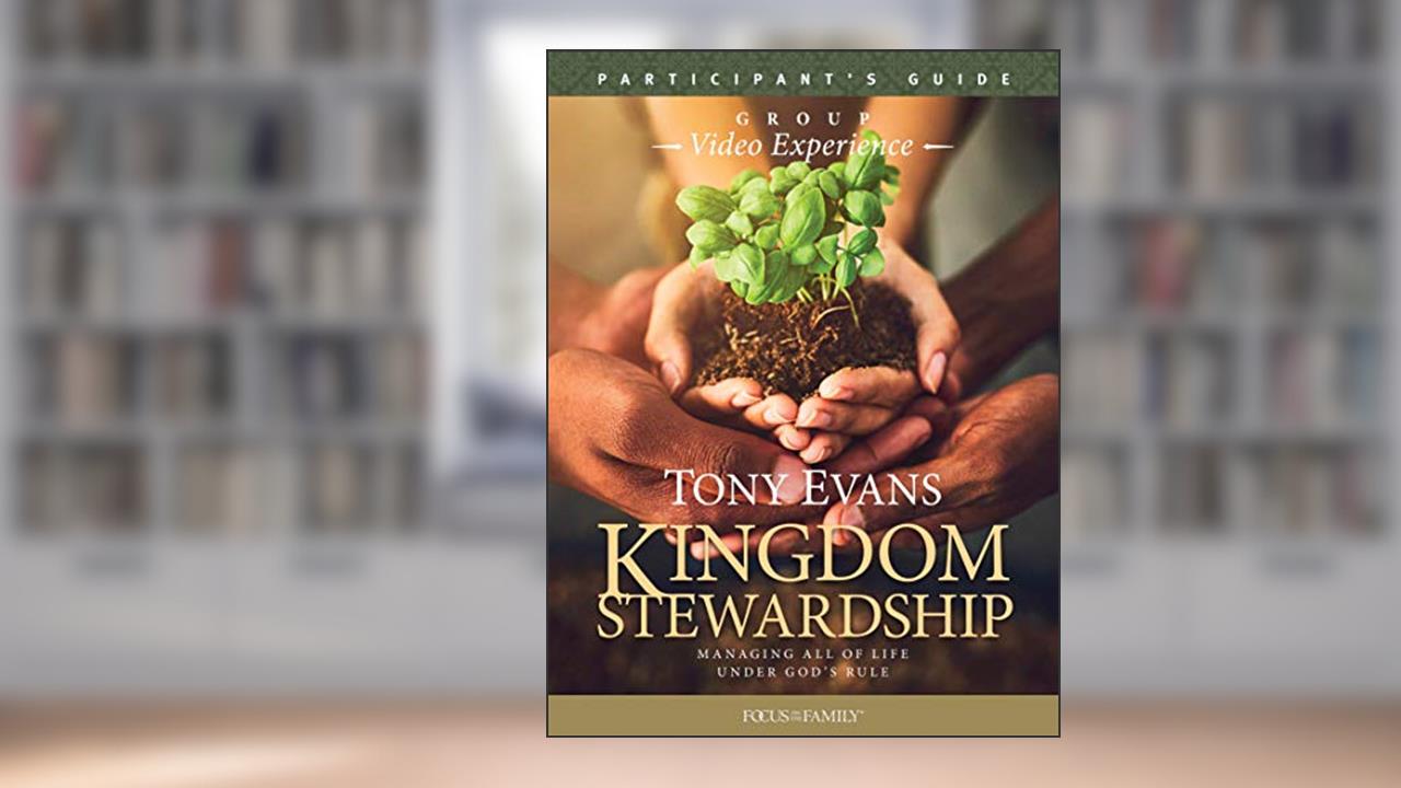 Kingdom Stewardship Group Video Experience Participant's Guide, written by Tony Evans