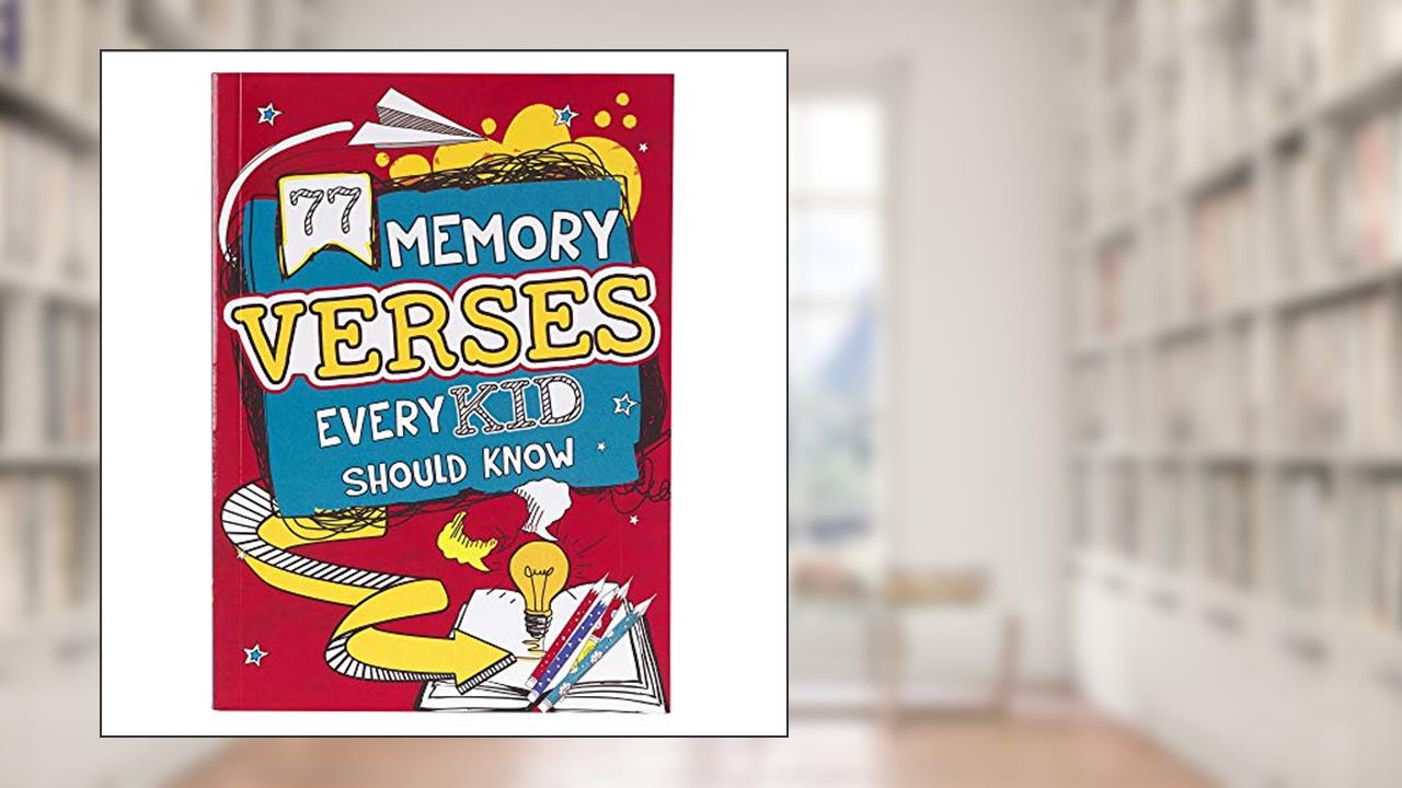 77 Memory Verses Every Kid Should Know, Ages 5-8 (77 for Kids Editions), written by Christian Art Kids