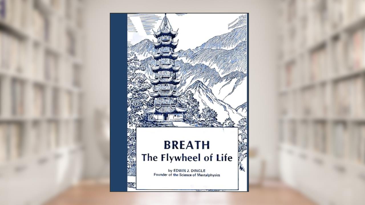 BREATH The Flywheel of Life, written by Edwin J. Dingle