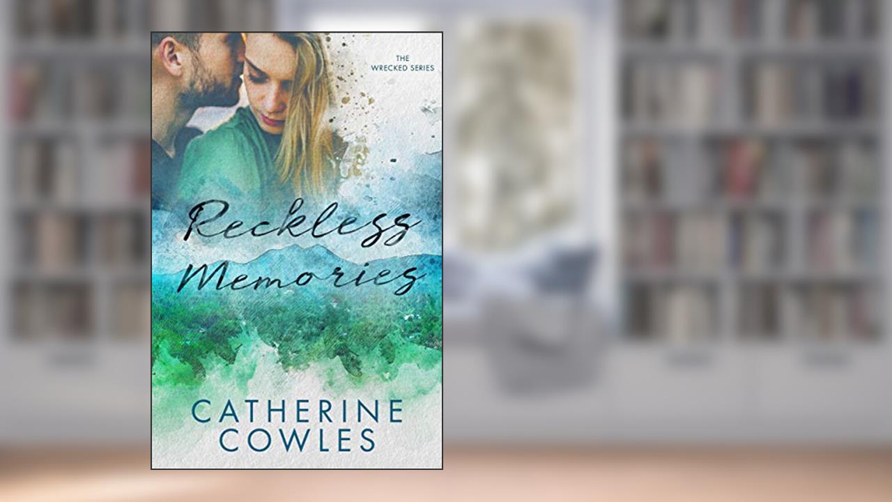 Reckless Memories (The Wrecked Series Book 1), written by Catherine Cowles