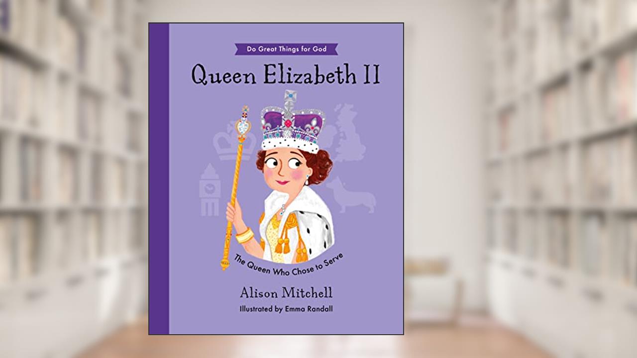 Queen Elizabeth II: The Queen Who Chose To Serve (Hardback, illustrated biography of the Queen, including her Christian faith, perfect gift for children 4-7), written by Alison Mitchell
