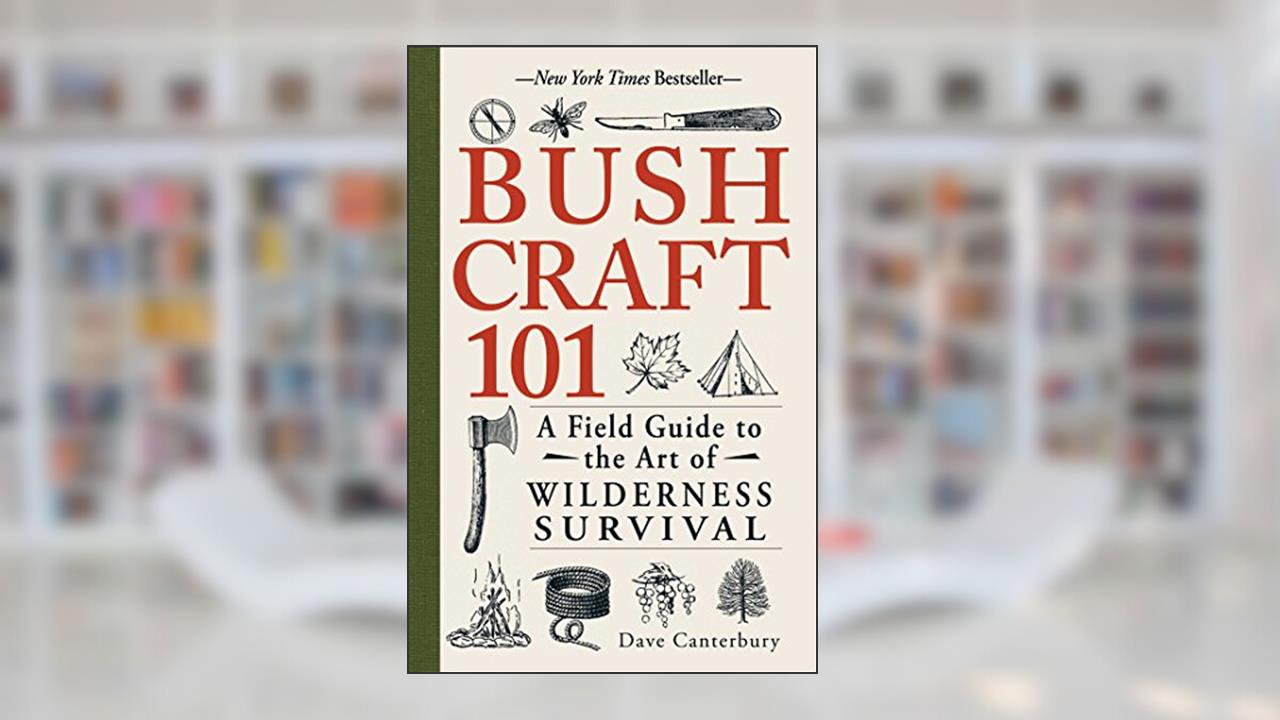 Bushcraft 101: A Field Guide to the Art of Wilderness Survival (Bushcraft Survival Skills Series), written by Dave Canterbury