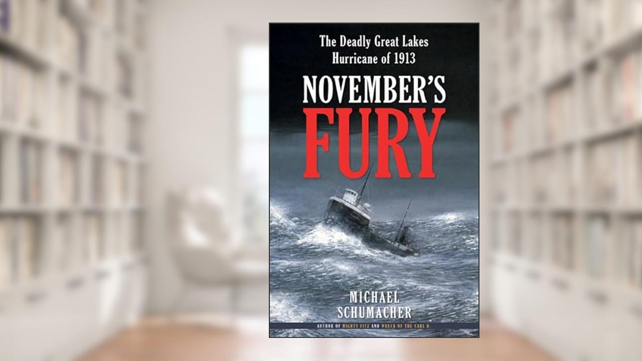 November's Fury: The Deadly Great Lakes Hurricane of 1913, written by Michael Schumacher