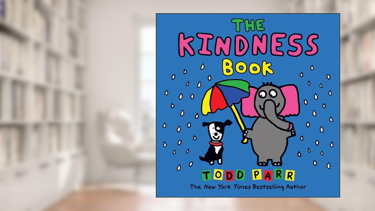 The Kindness Book, written by Todd Parr