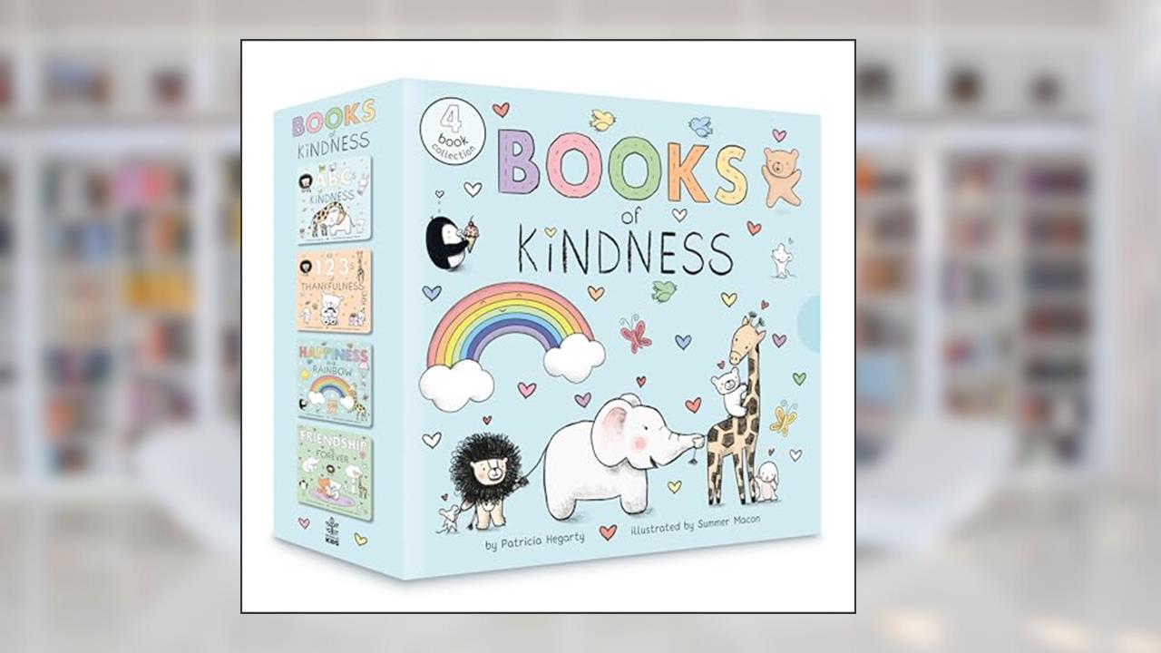 Books of Kindness: ABCs of Kindness; 123s of Thankfulness; Happiness Is a Rainbow; Friendship is Forever, written by Patricia Hegarty