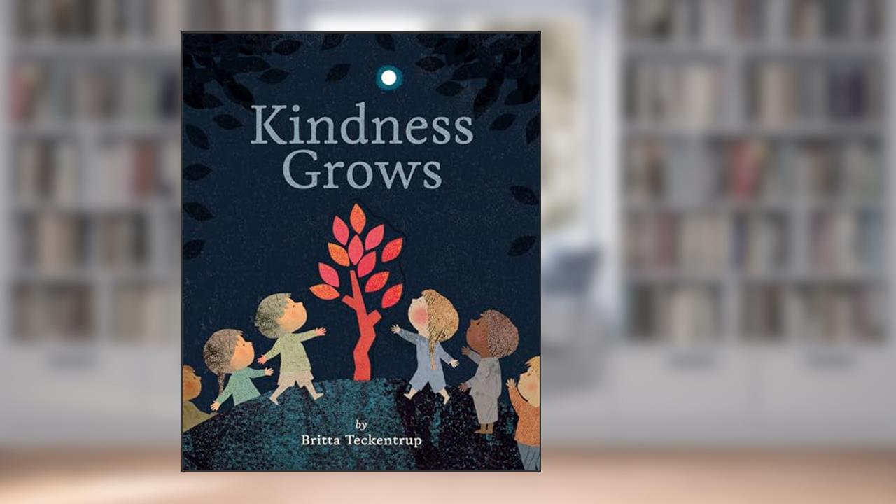Kindness Grows, written by Britta Teckentrup