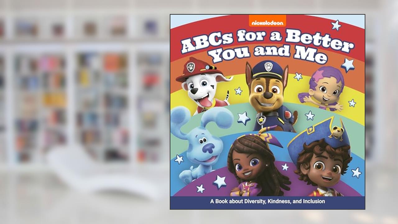 ABCs for a Better You and Me: A Book About Diversity, Kindness, and Inclusion (Nickelodeon), written by Nickelodeon Publishing