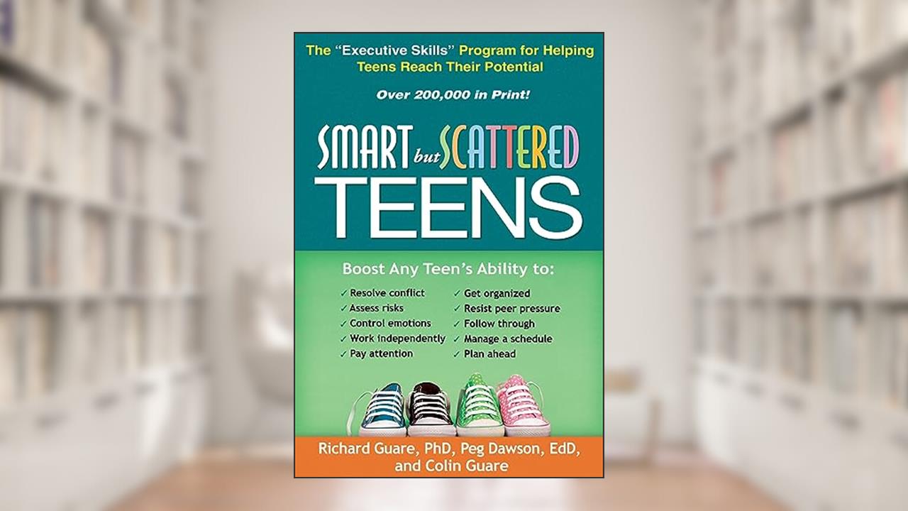 Smart but Scattered Teens: The "Executive Skills" Program for Helping Teens Reach Their Potential, written by Richard Guare; Peg Dawson; Colin Guare