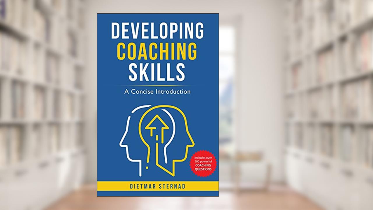 Developing Coaching Skills, written by Dietmar Sternad