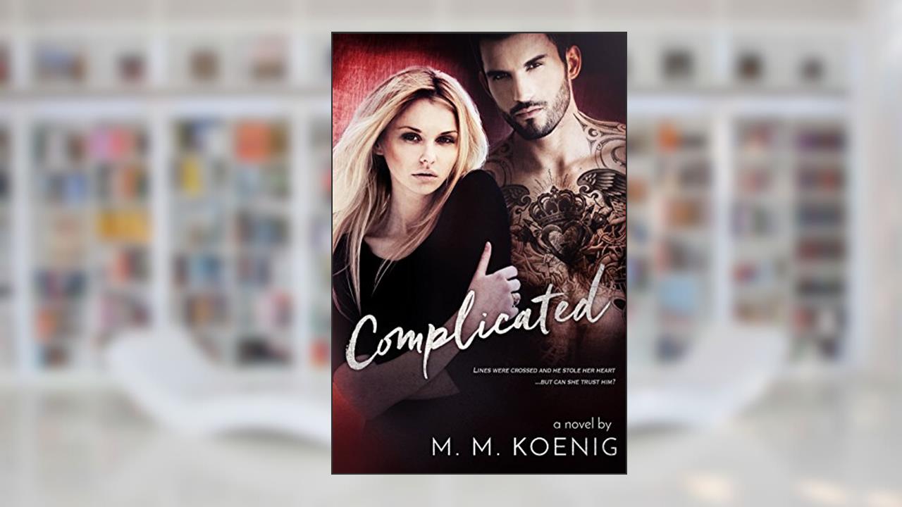 Complicated (Secrets and Lies Series Book 2), written by M. M. Koenig