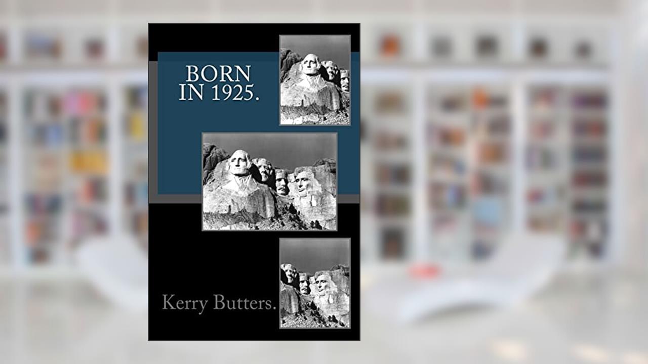 Born in 1925. Birthday Nostalgia., written by Kerry Butters.