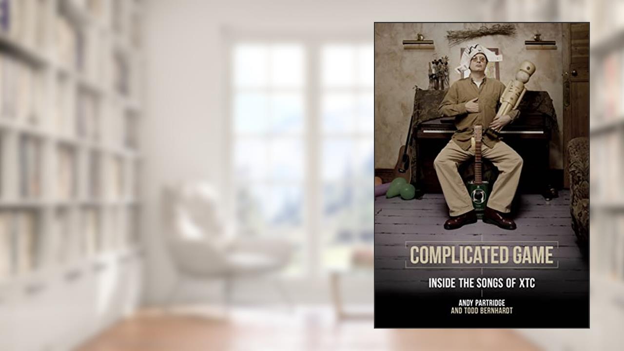 Complicated Game: Inside the Songs of XTC, written by Andy Partridge