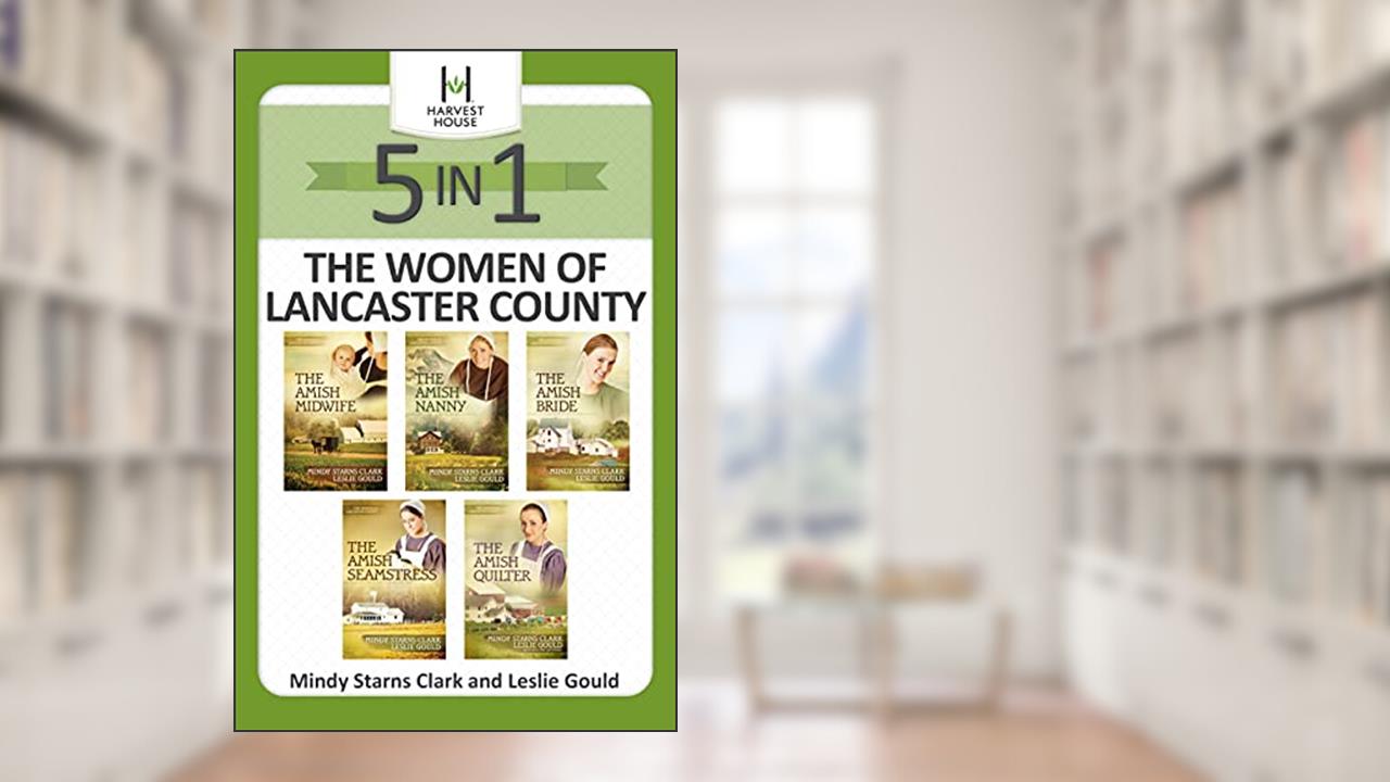 The Women of Lancaster County 5-in-1, written by Mindy Starns Clark; Leslie Gould