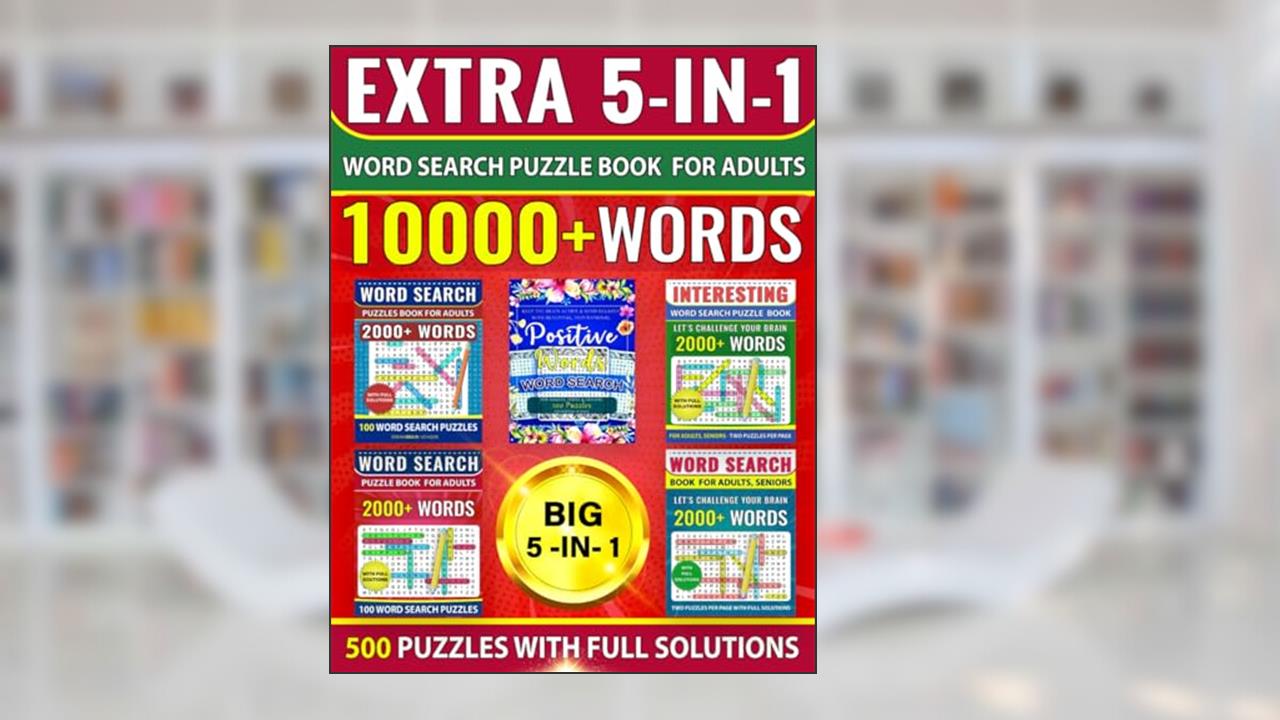 EXTRA 5-in-1 Word Search Puzzle Book for Adults: 10000+ Words, 500 Puzzles With Full Solutions. BIG 5-in-1, written by Dreambrain Uchqun