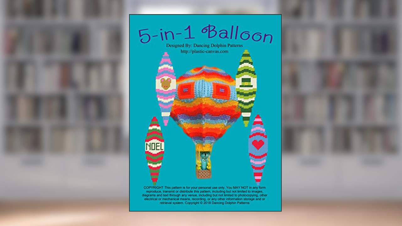 5-in-1 Balloon: Plastic Canvas Pattern, written by Dancing Dolphin Patterns