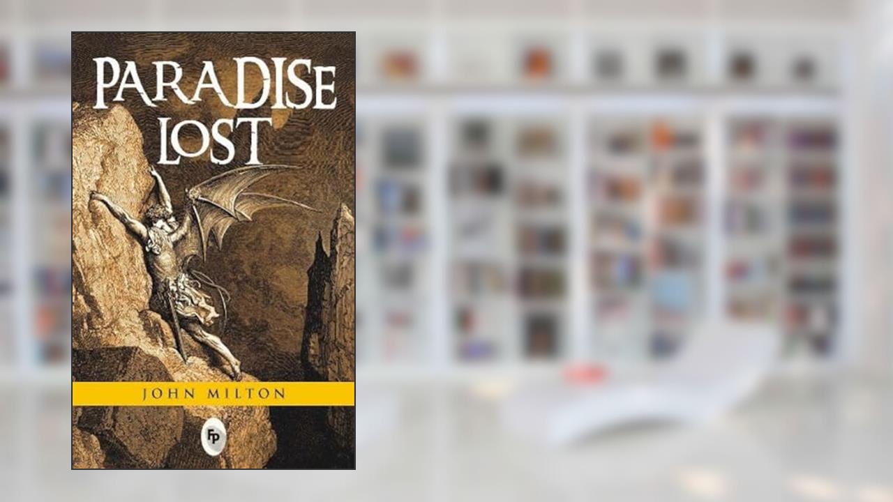 Paradise Lost, written by John Milton