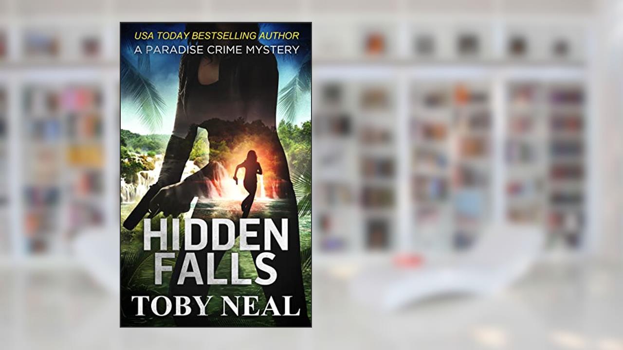 Hidden Falls: A Paradise Crime Mystery (Paradise Crime Mysteries Book 16), written by Toby Neal
