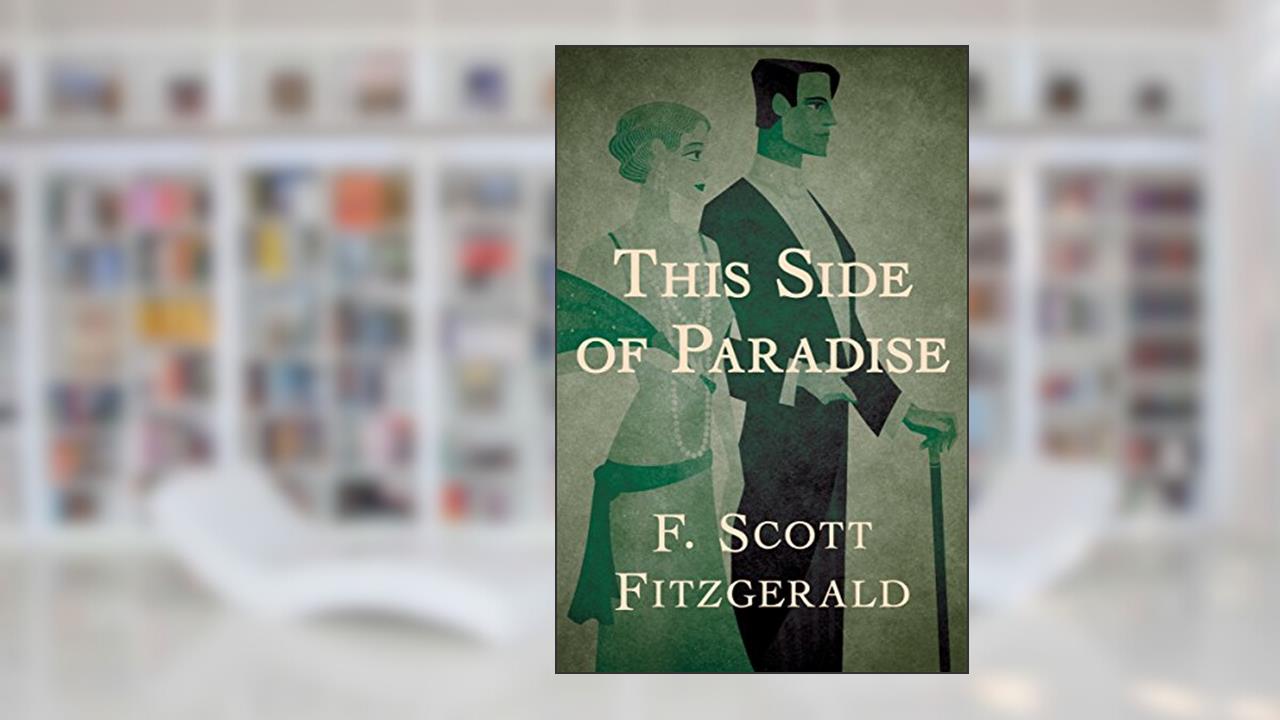 This Side of Paradise, written by F. Scott Fitzgerald