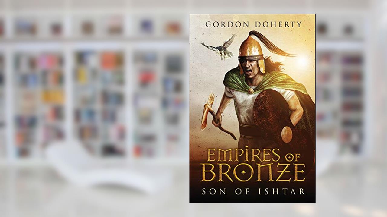 Empires of Bronze: Son of Ishtar, written by Gordon Doherty