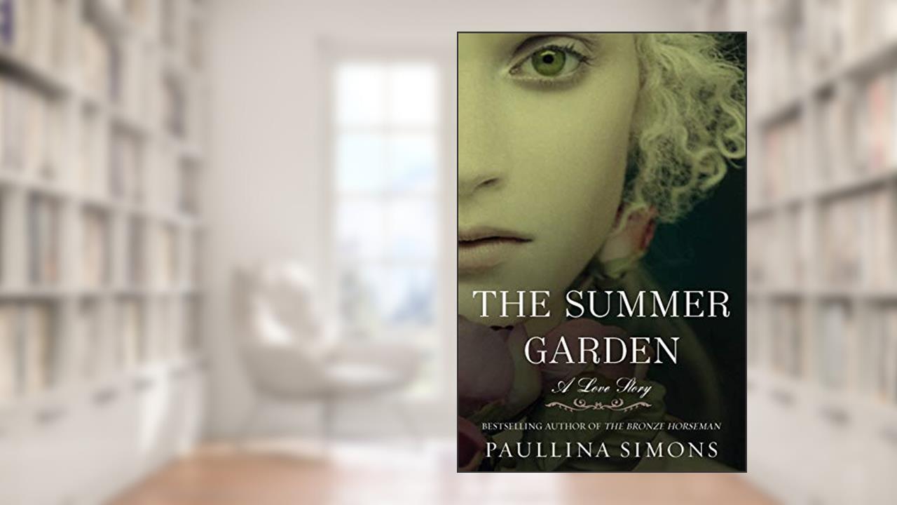 The Summer Garden: A Love Story (The Bronze Horseman, 3), written by Paullina Simons