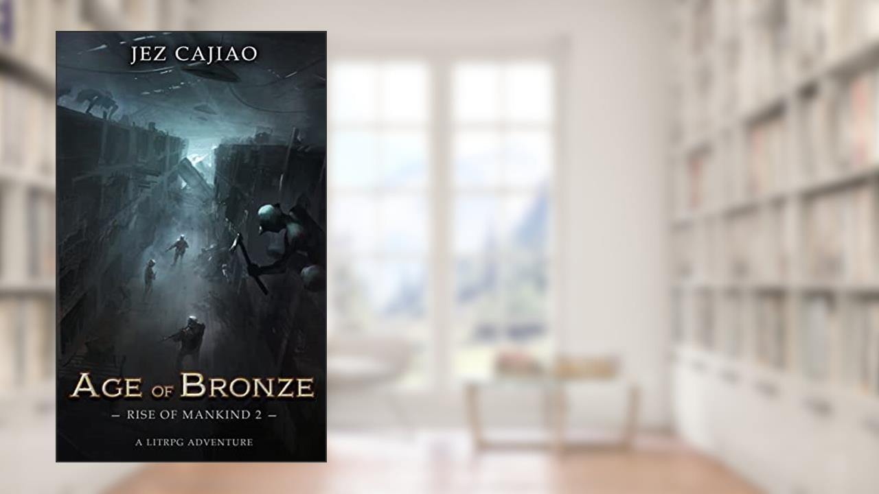 Age of Bronze: A Dungeon Core Dark LitRPG Adventure (Rise of Mankind Book 2), written by Jez Cajiao