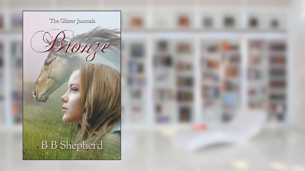 Bronze (The Glister Journals Book 1), written by B B Shepherd