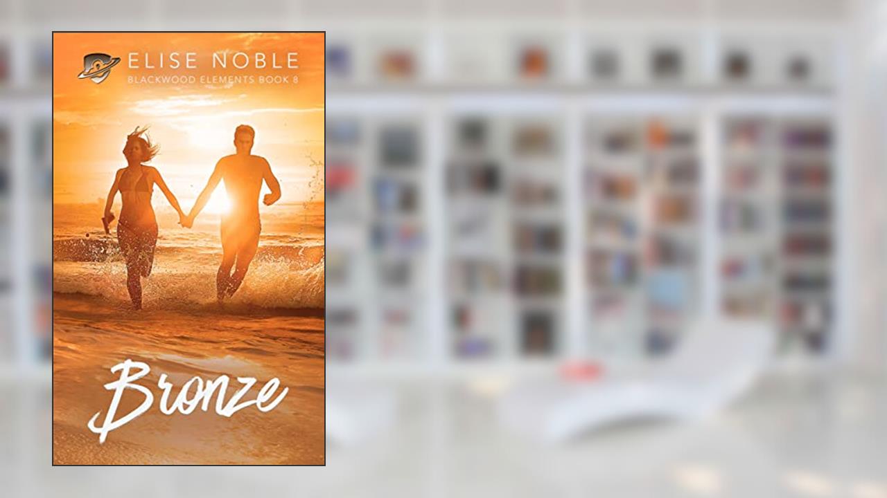 Bronze: A Romantic Suspense Novel (Blackwood Elements Book 8), written by Elise Noble