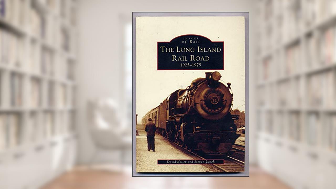 The Long Island Railroad 1925-1975 (Images of Rail), written by David Keller; Steven Lynch