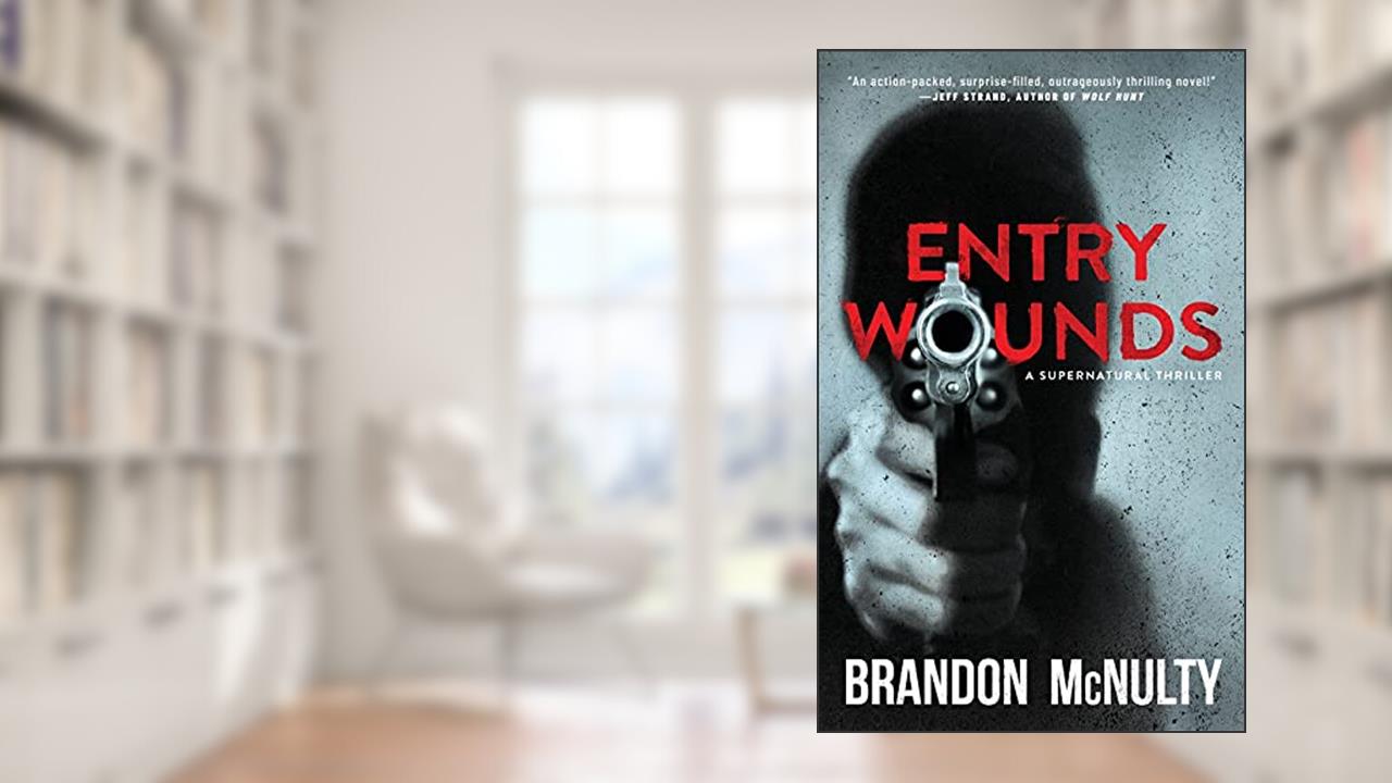 Entry Wounds: A Supernatural Thriller, written by Brandon McNulty