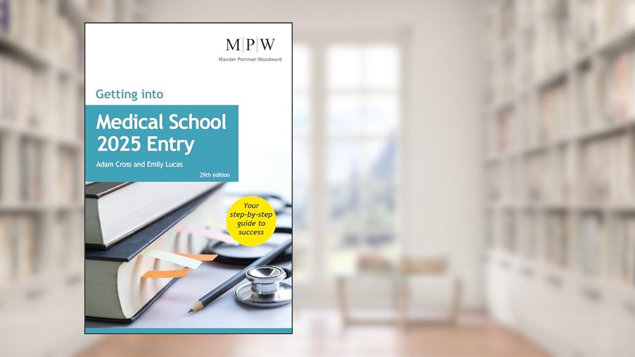 Getting into Medical School 2025 Entry, written by Adam Cross; Emily Lucas