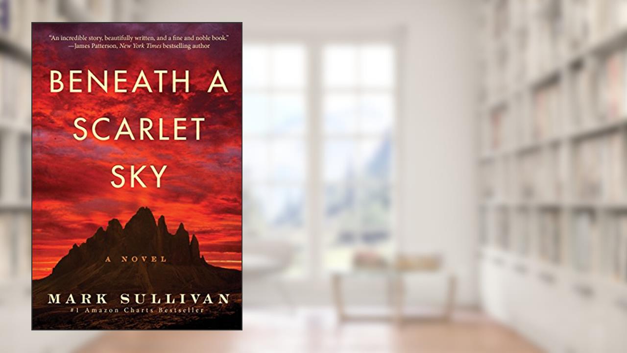 Beneath a Scarlet Sky: A Novel, written by Mark Sullivan
