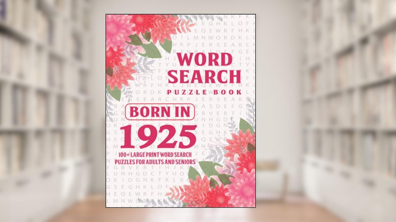Word Search: Born In 1925: Large Print Word Search Puzzles For Adults And Seniors, written by Fcabzny Wt. Yandily Publication