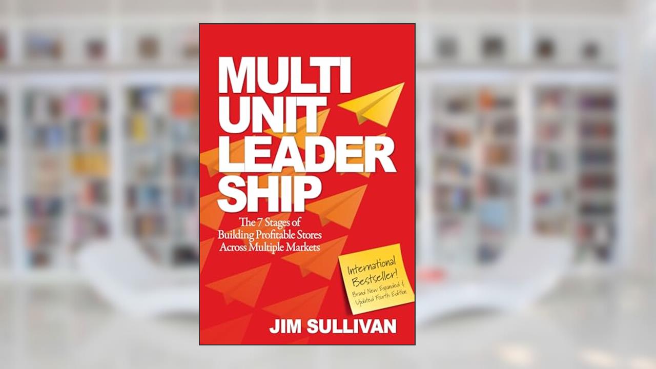 Multi-Unit Leadership: The 7 Stages of Building Profitable Stores Across Multiple Markets (English and Spanish Edition), written by Jim Sullivan