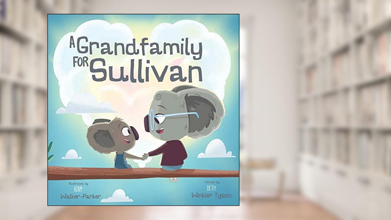 A Grandfamily for Sullivan: Coping Skills for Kinship Care Families (Sullivan's Healing Journey), written by Beth Winkler Tyson