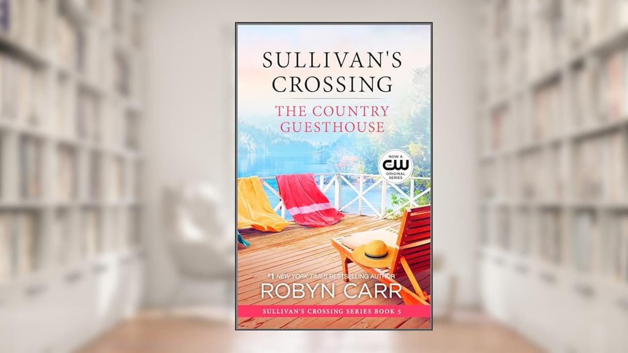 The Country Guesthouse: A Sullivan's Crossing Novel, written by Robyn Carr