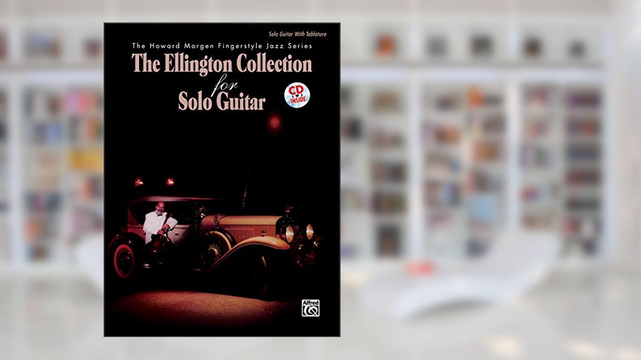 The Ellington Collection for Solo Guitar: Book & CD (The Howard Morgen Fingerstyle Jazz Series), written by Duke Ellington; Howard Morgen