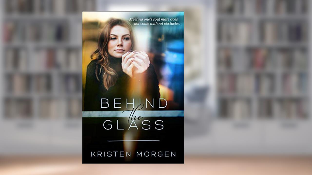Behind the Glass, written by Kristen Morgen