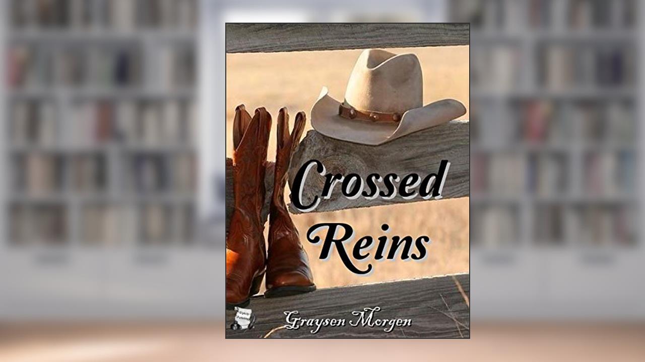 Crossed Reins, written by Graysen Morgen