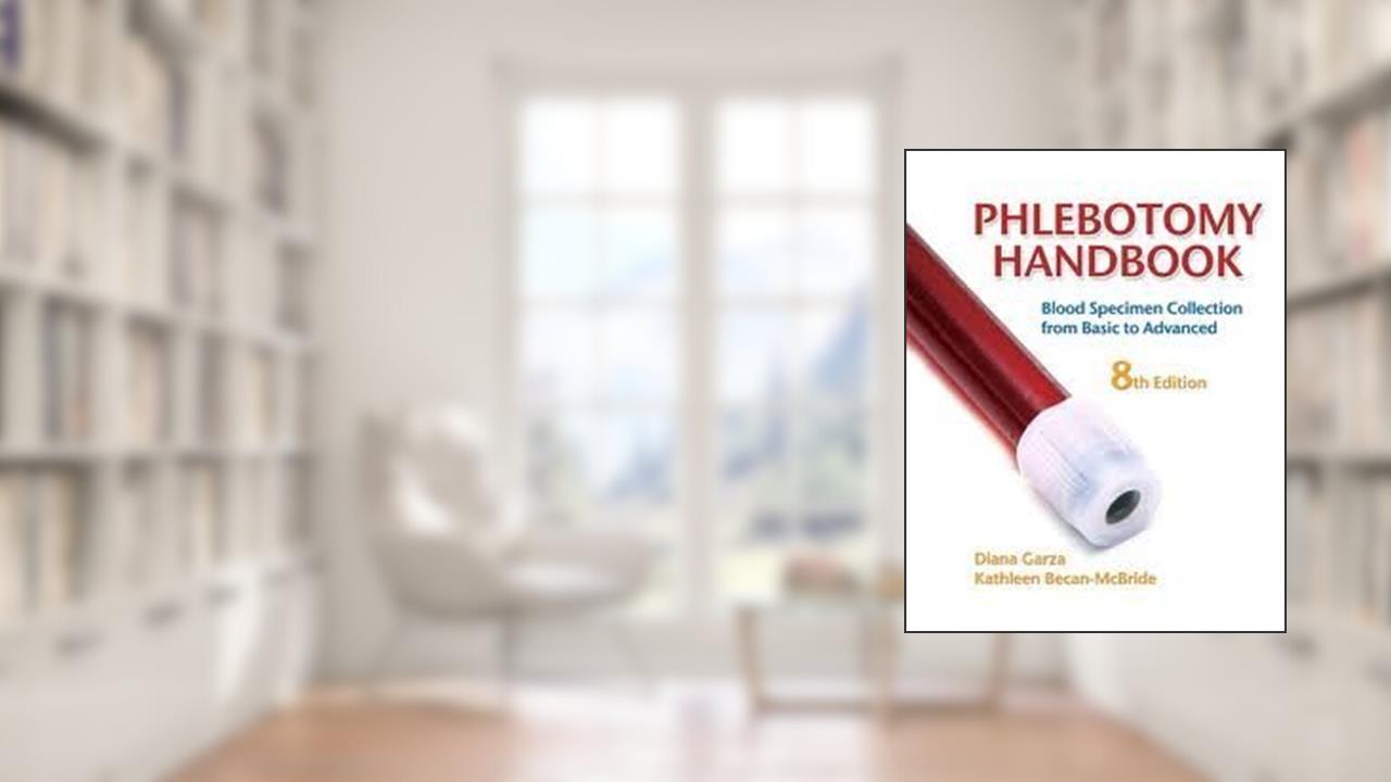 Phlebotomy Handbook: Blood Specimen Collection from Basic to Advanced 8th (eighth) edition, written by Diana Garza