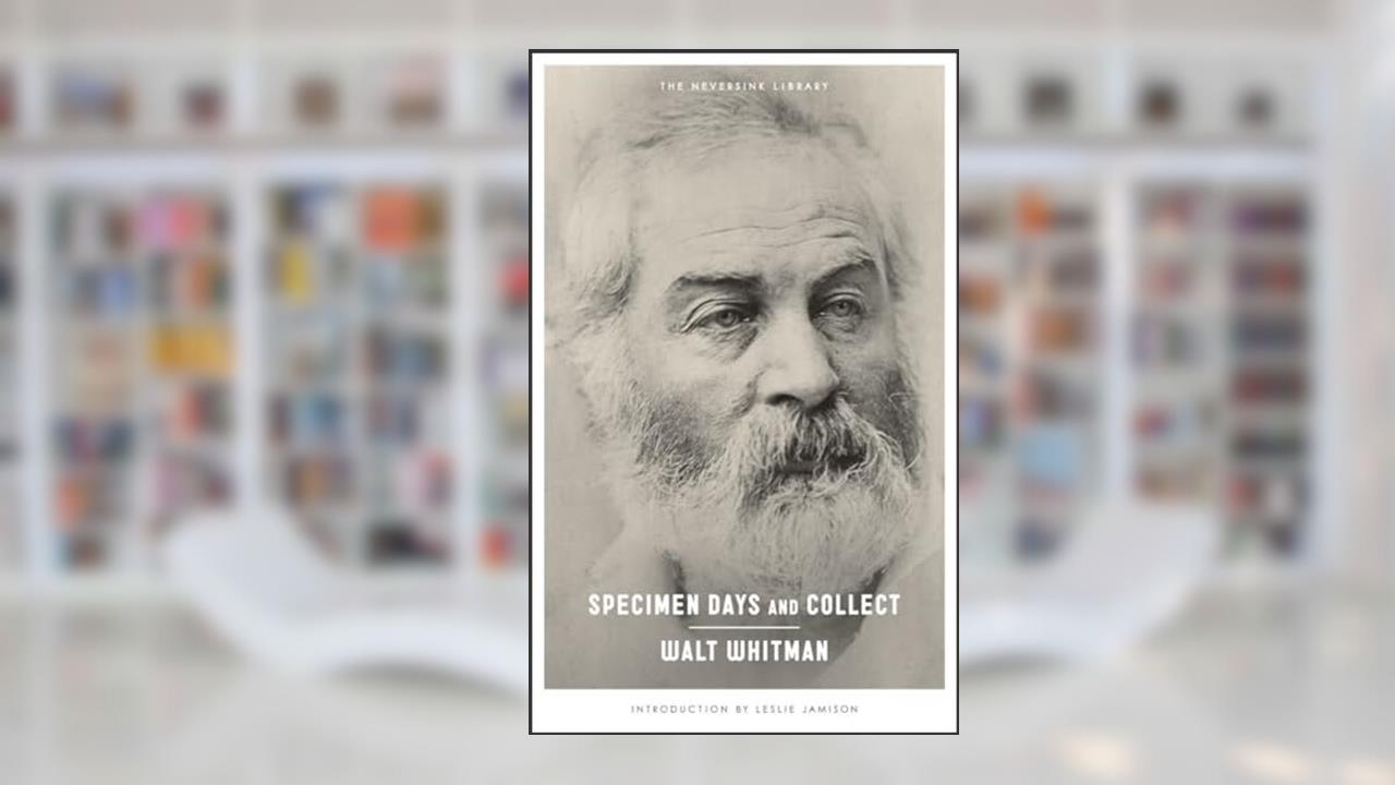 Specimen Days and Collect (Neversink), written by Walt Whitman
