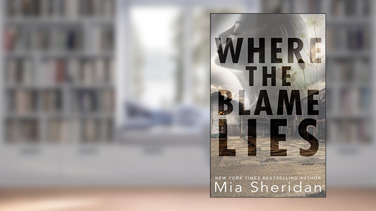 Where the Blame Lies, written by Mia Sheridan