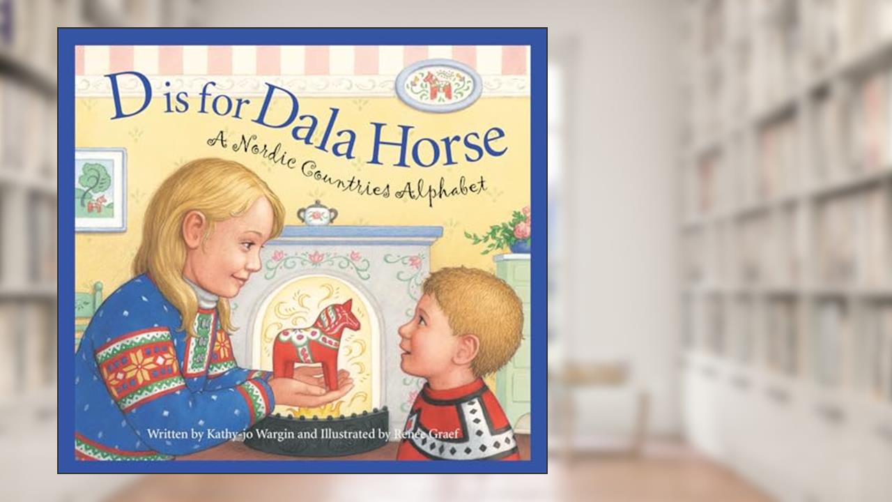 D is for Dala Horse: A Nordic Countries Alphabet (Discover the World), written by Kathy-jo Wargin