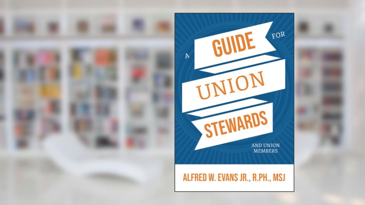 A Guide For Union Stewards, written by Alfred Evans