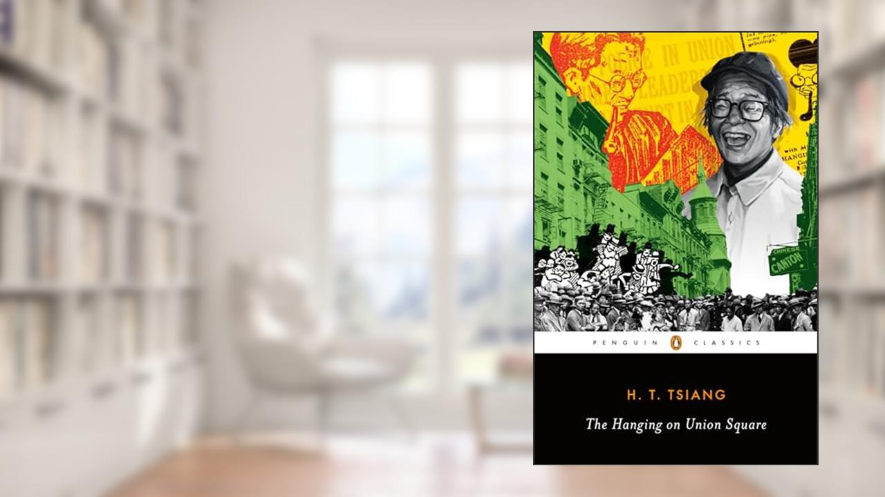 The Hanging on Union Square, written by H. T. Tsiang