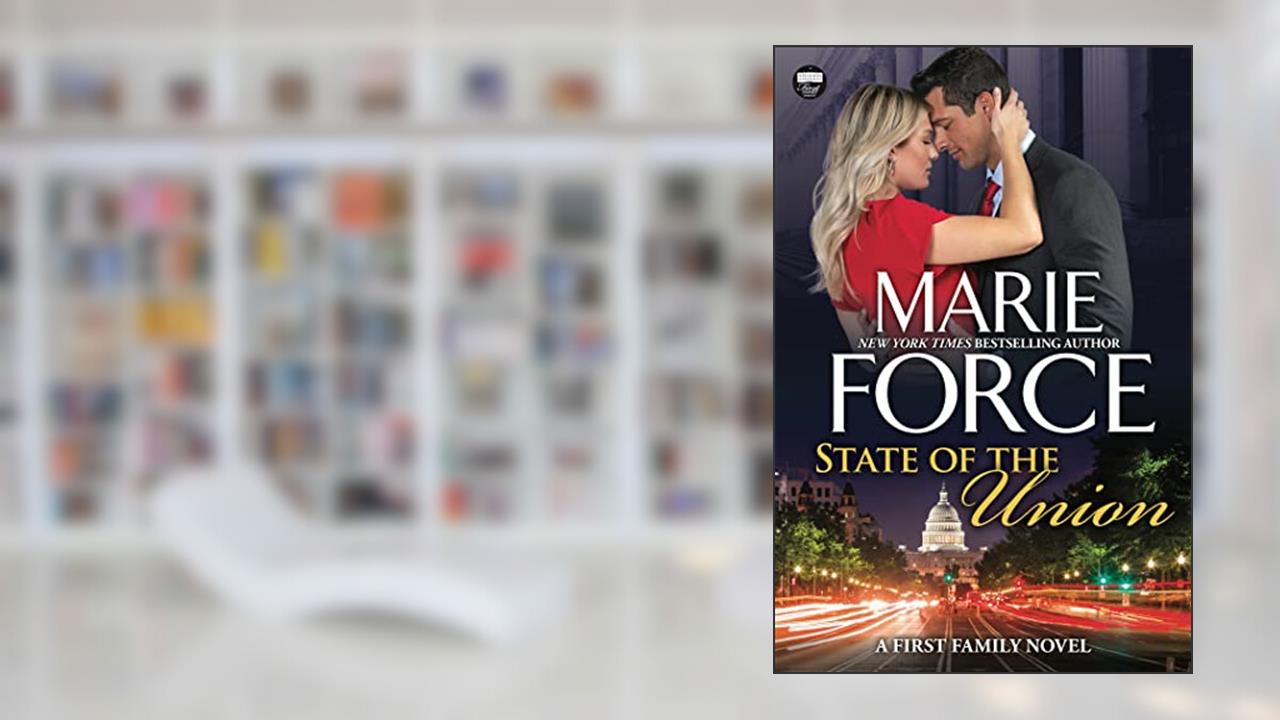 State of the Union, A First Family Novel (First Family Series Book 3), written by Marie Force