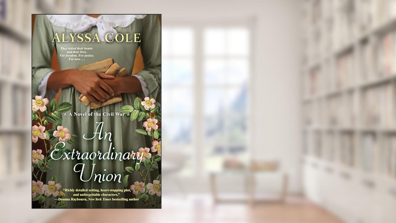 An Extraordinary Union: An Epic Love Story of the Civil War (The Loyal League), written by Alyssa Cole