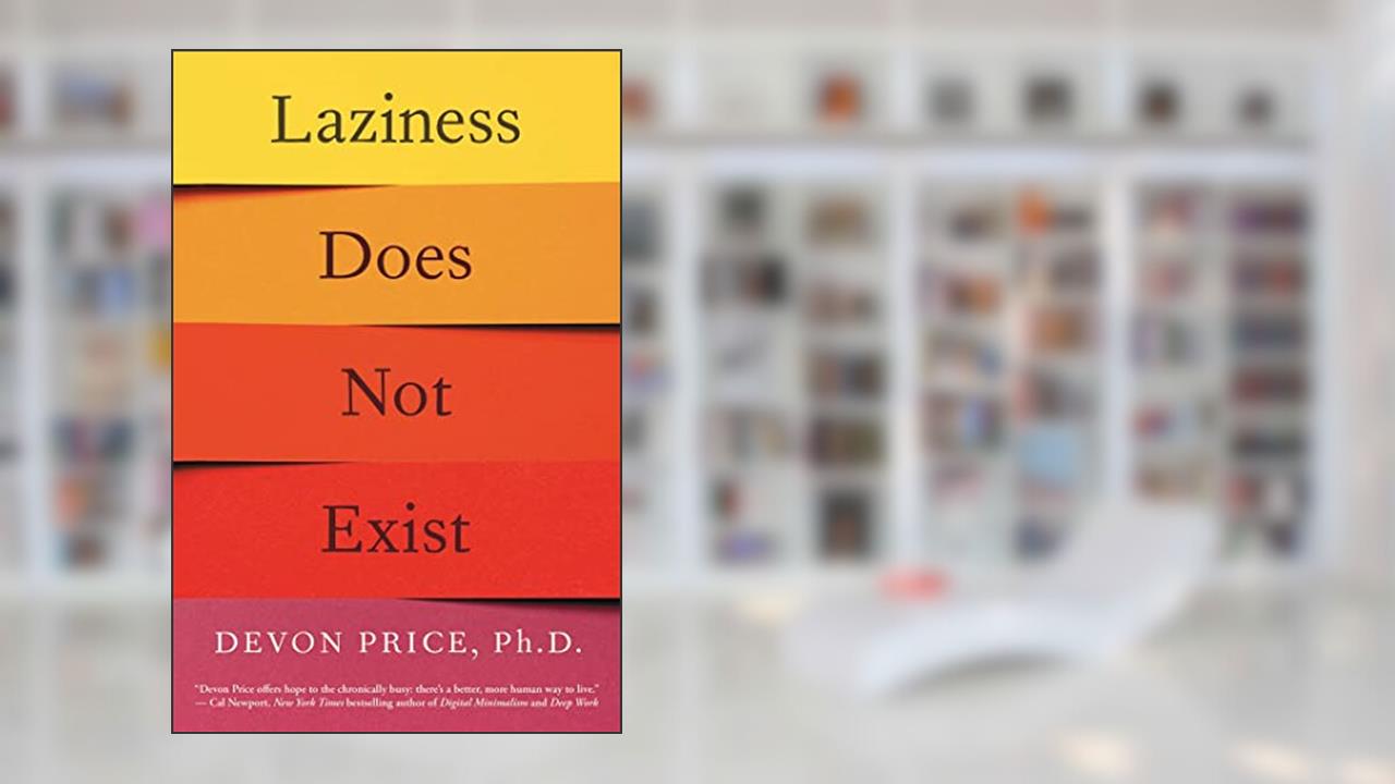 Laziness Does Not Exist, written by Devon Price Ph.D.