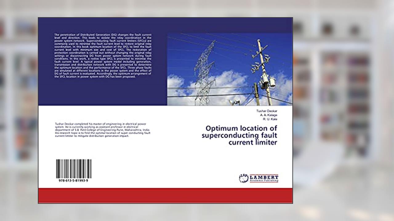 Optimum location of superconducting fault current limiter, written by Tushar Deokar; A. A. Kalage; R. U. Kale