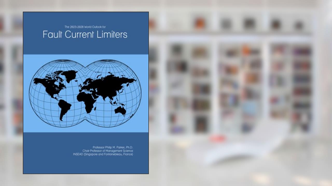 The 2023-2028 World Outlook for Fault Current Limiters, written by Prof Philip M. Parker Ph.D.