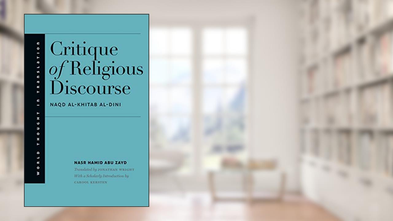 Critique of Religious Discourse (World Thought in Translation), written by Nasr Hamid Abu Zayd
